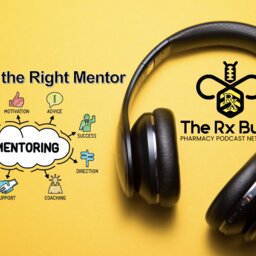 Finding the Right Mentor - RxBuzz - PPN Episode 778