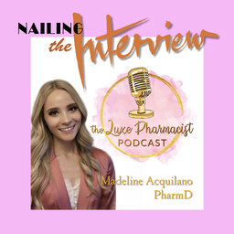 Nailing Your Residency Interviews - the Luxe Pharmacist - PPN Episode 911