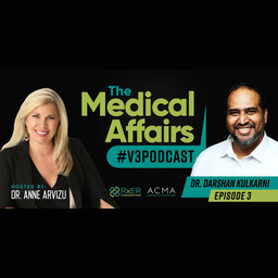 The V3 Medical Affairs Podcast  with Guest Dr. Darshan Kulkarni - PPN Episode 943