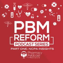 PBM Reform Series Part One: NCPA INSIGHTS - PPN Episode 902
