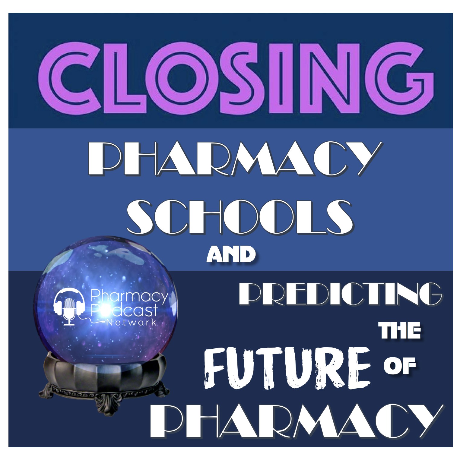 Closing Pharmacy Schools & Predicting the Future of Pharmacy - PPN Episode 917