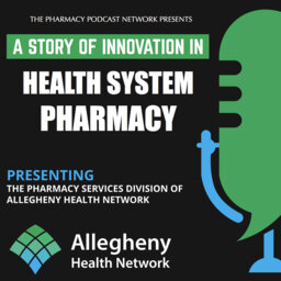 A Story of Innovation in Health System Pharmacy (02) | Allegheny Health Network