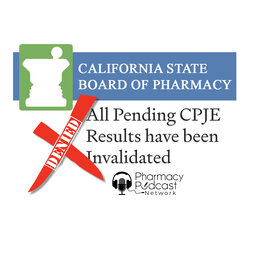 1,400+ Pharmacists License Held Hostage: CPJE - California - PPN Episode 876