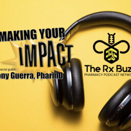 Making Your Impact - Rx Buzz - PPN Episode 818