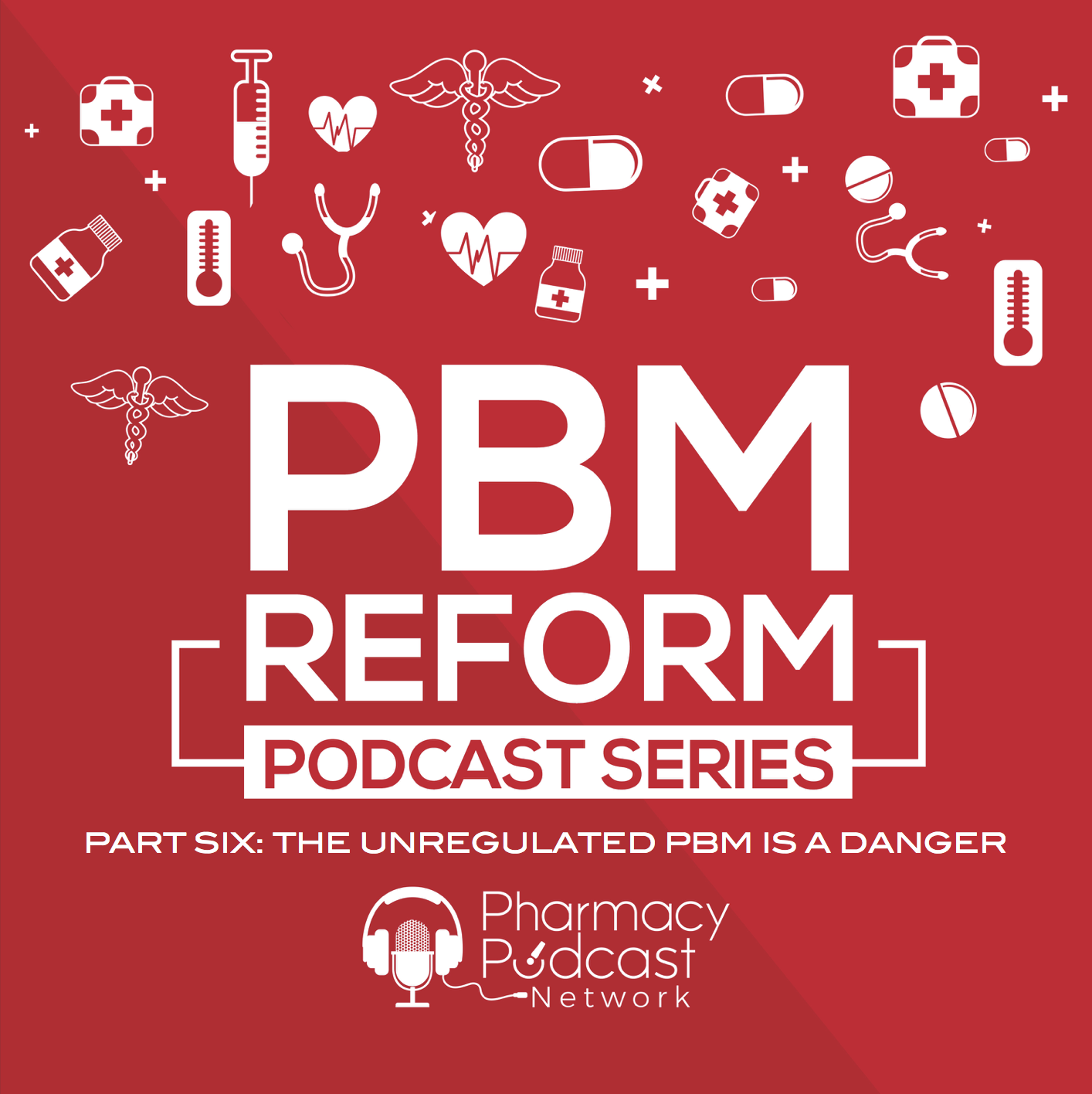 The Unregulated PBM is a Danger to Public Health  | PBM Reform Podcast Series