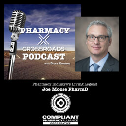 Pharmacy Industry Living Legend: Joe Moose | Pharmacy Crossroads