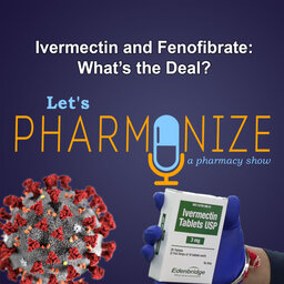 COVID-19 - Ivermectin and Fenofibrate, What's the Deal? | Lets Pharmonize