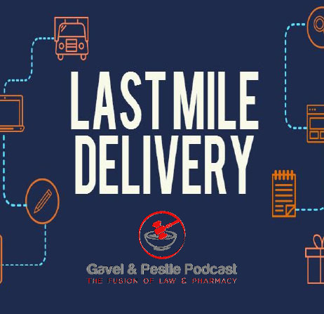 Last Mile of Delivery - Gavel & Pestle Podcast - PPN Episode 780