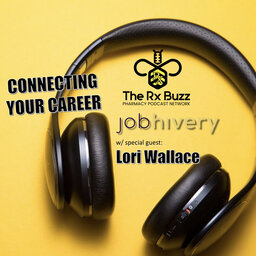 Connecting Your Career w/ Lori Wallace - Rx Buzz - PPN Episode 846