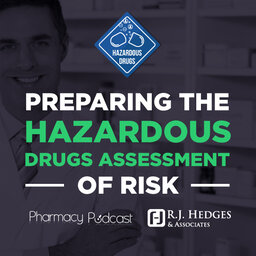 Preparing the Hazardous Drugs Assessment of Risk - PPN Episode 863