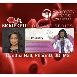 Sickle Cell Podcast Series | Cynthia Hall PharmD
