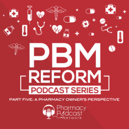 A Pharmacy Owner's Perspective  | PBM Reform Podcast Series
