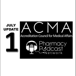 ACMA Medical Affairs Update July 2019 - PPN Episode 833