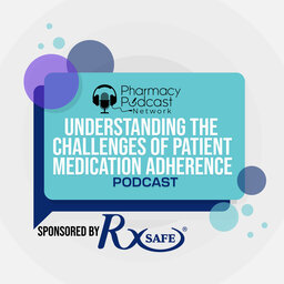 Understanding the Challenges of Patient Medication Adherence | RxSafe