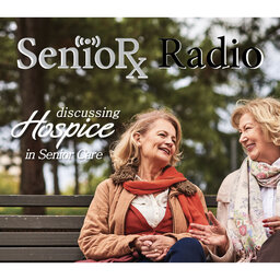 Hospice in Senior Care - SenioRx Radio - PPN Episode 844