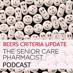 Senior Care Pharmacist: Highlights From the 2019 AGS Beers Criteria® Updates - PPN Episode 960