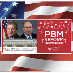 What You Need to Know about U.S. Supreme Court Rutledge vs PCMA | PBM Reform Podcast Series