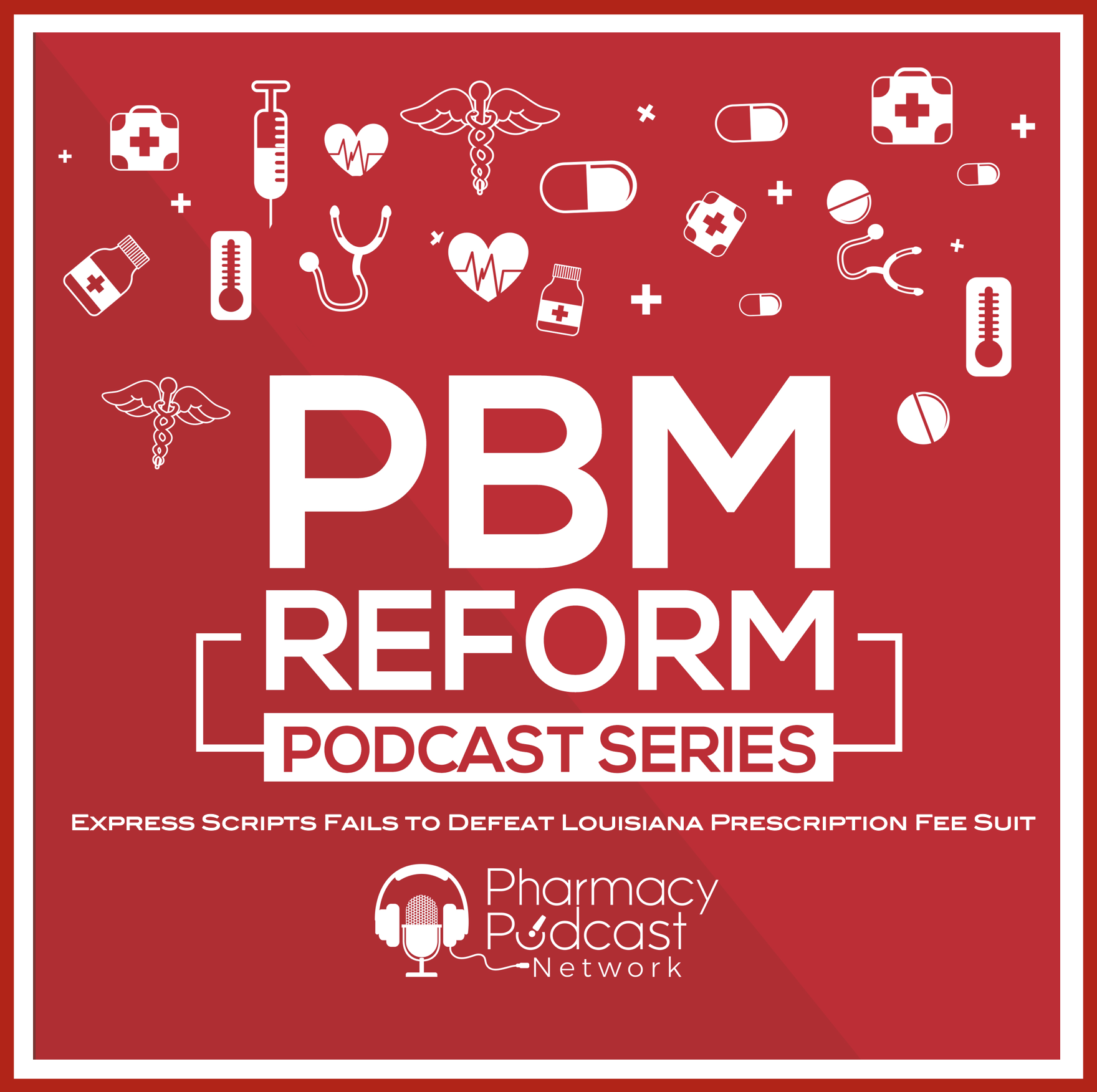 Express Scripts Fails to Defeat Louisiana Prescription Fee Suit | PBM Reform Podcast Series