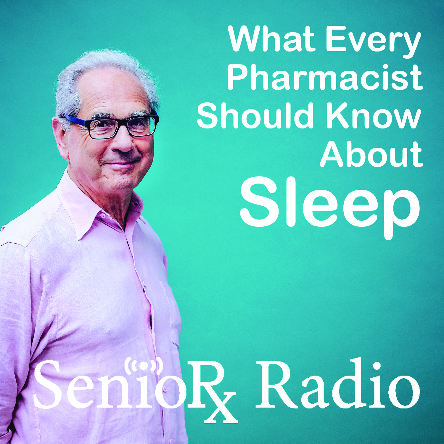 What Every Pharmacist Needs to Know About Sleep: SenioRx Radio - PPN Episode 793