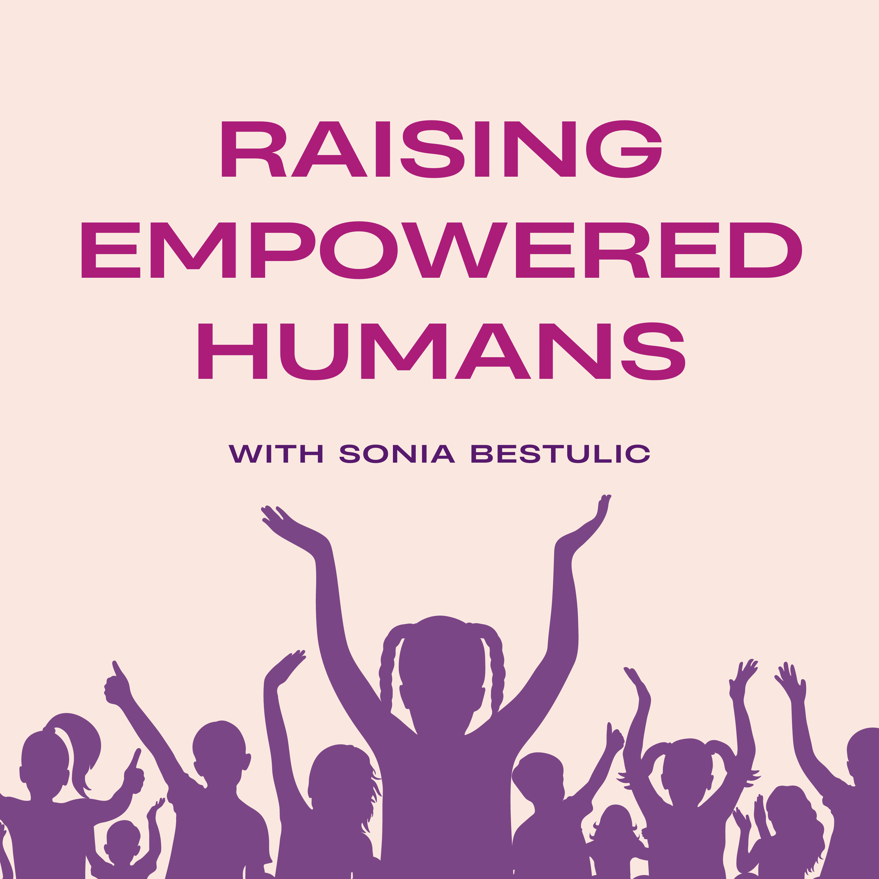 CC88 - The 4 Key Principles to Raising Empowered Humans with Host Sonia Bestulic