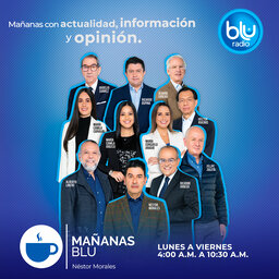 13 de julio de 2021 - Mañanas BLU con Néstor Morales, programa completo