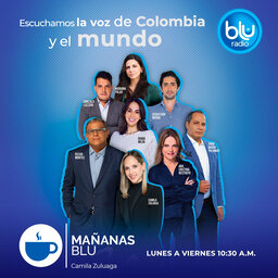 Polémica por el general Sanabria: Mañanas Blu, con Camila Zuluaga, programa completo 28 de marzo