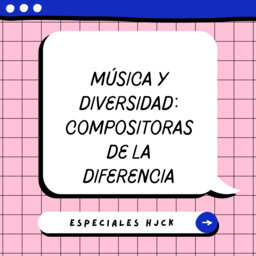 Imagen de apoyo de Música y diversidad: compositoras de la diferencia