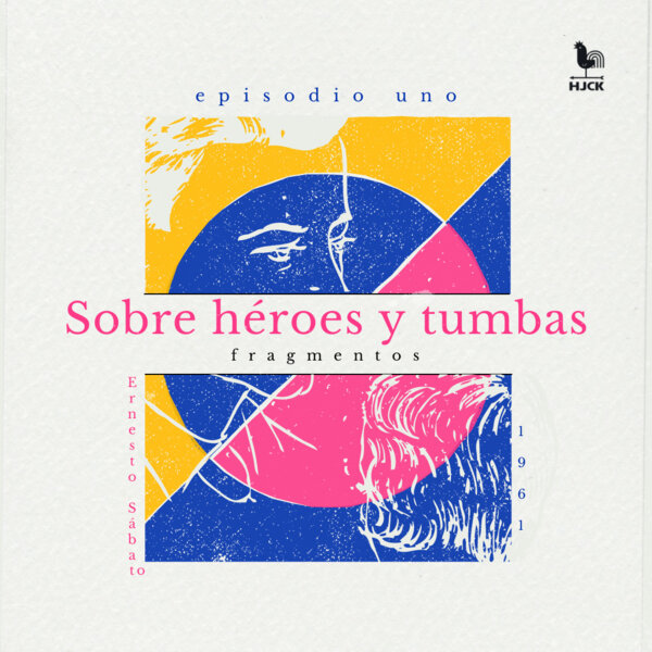 Imagen de apoyo de  “Sobre Héroes y Tumbas”, de Ernesto Sábato