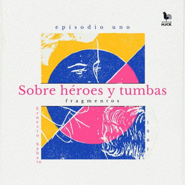 Imagen de apoyo de “Sobre Héroes y Tumbas”, de Ernesto Sábato
