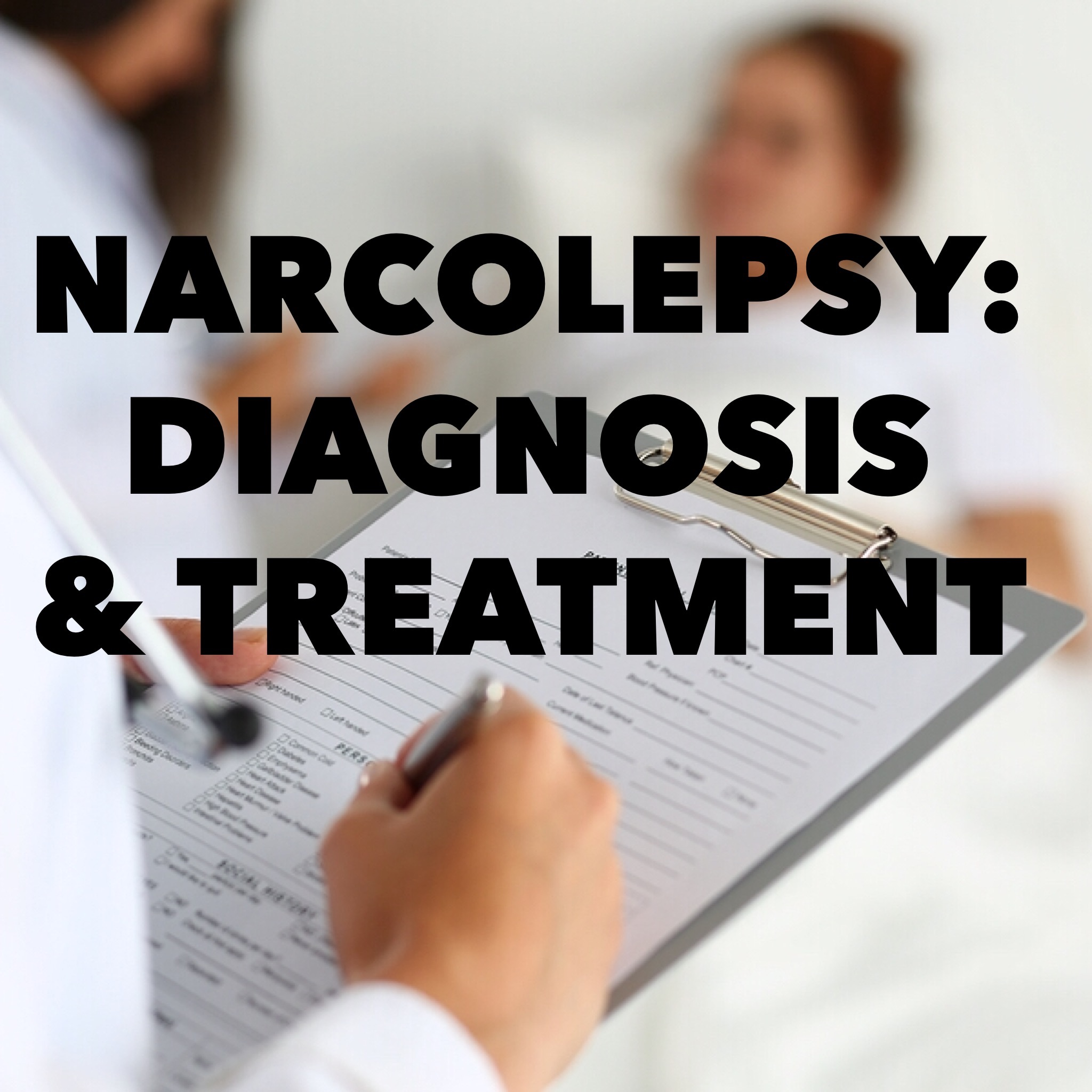 Narcolepsy: Diagnosis & Treatment