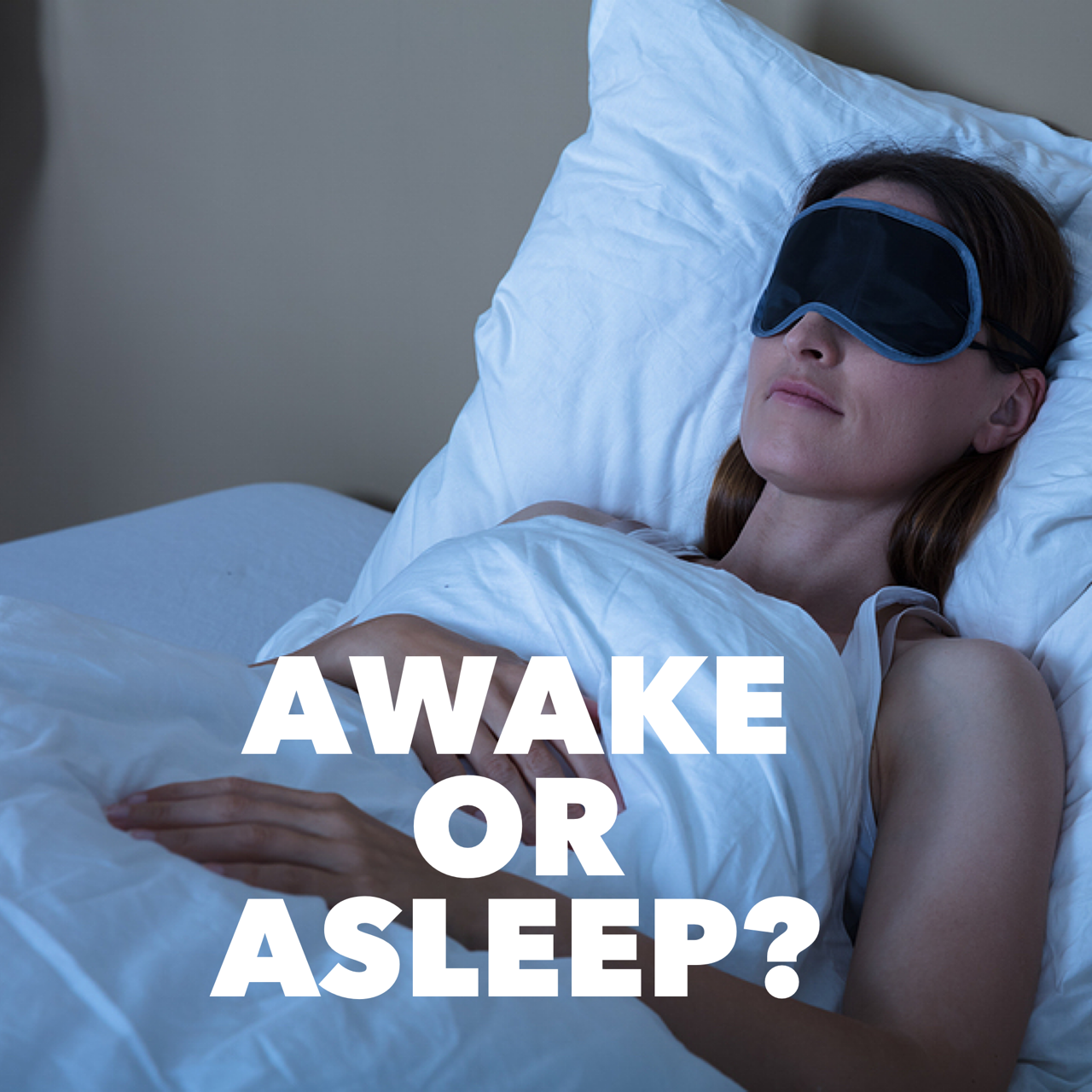 Awake or Asleep?