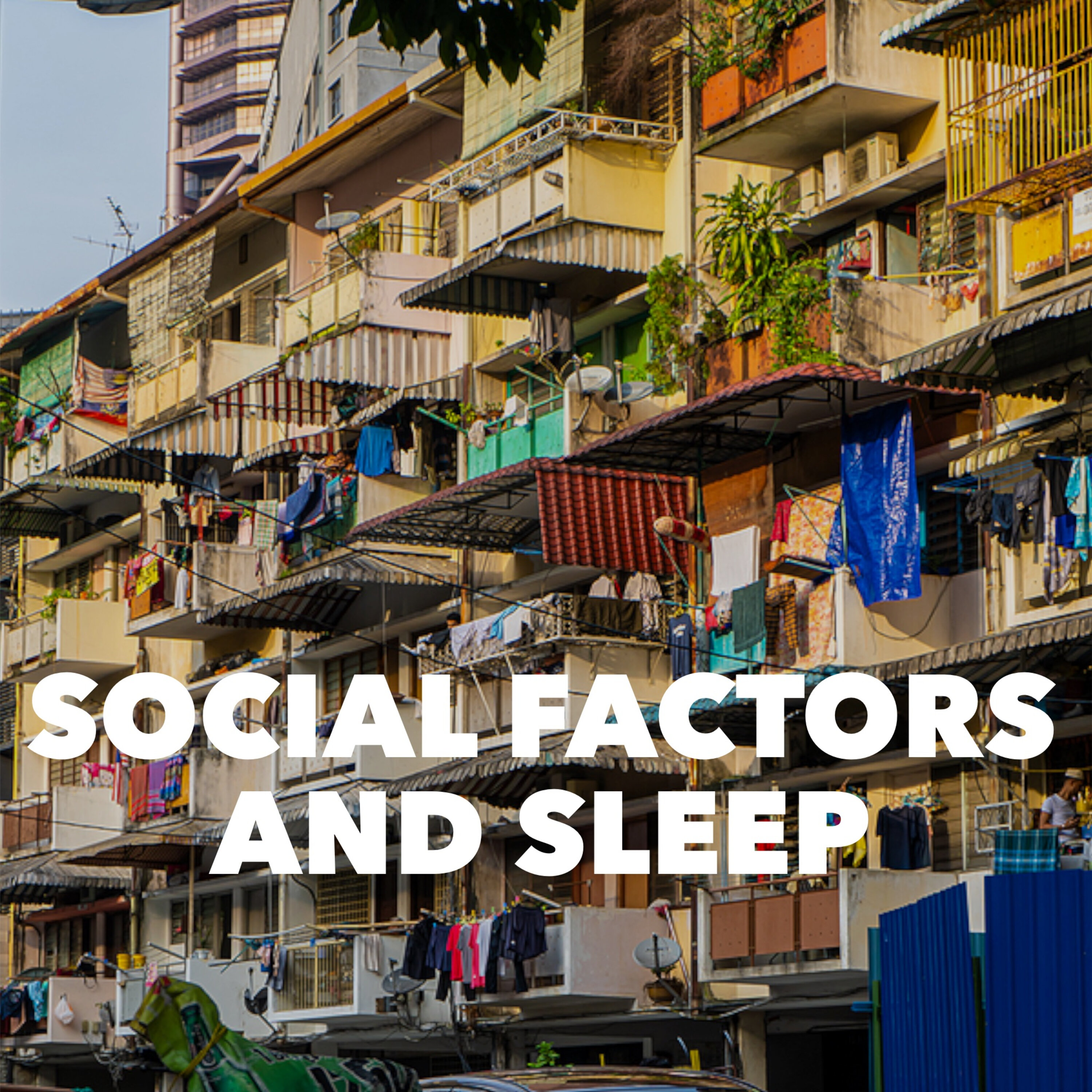 Social Factors and Sleep Social Factors and Sleep