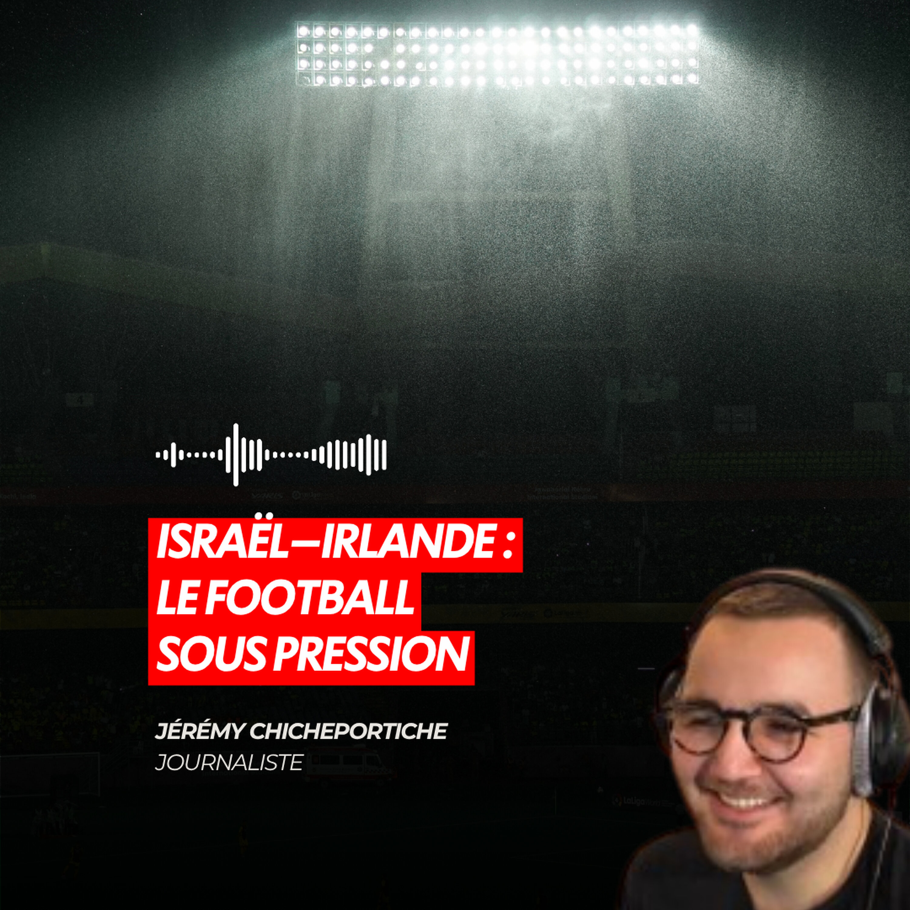ISRAËL–IRLANDE : LE FOOTBALL SOUS PRESSION