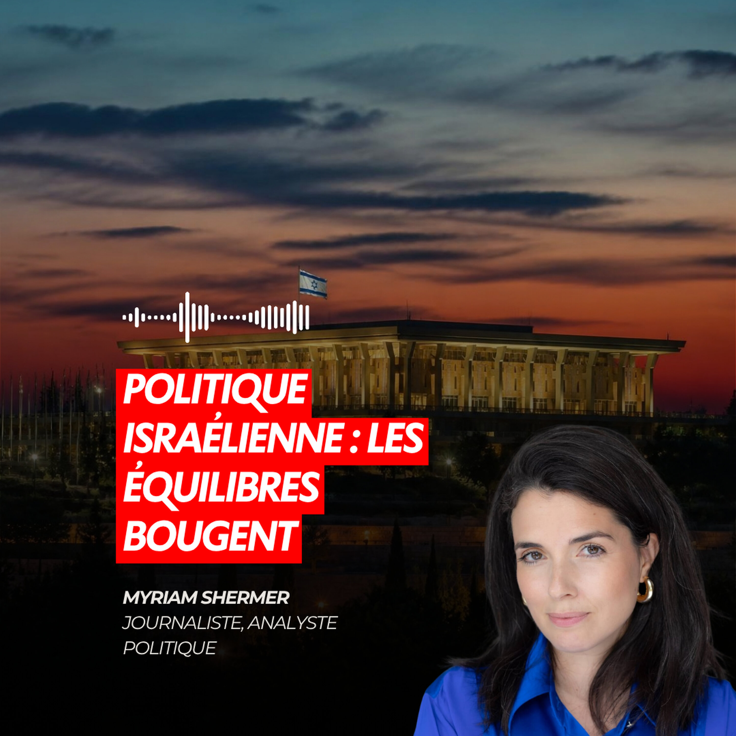 POLITIQUE ISRAÉLIENNE : LES ÉQUILIBRES BOUGENT