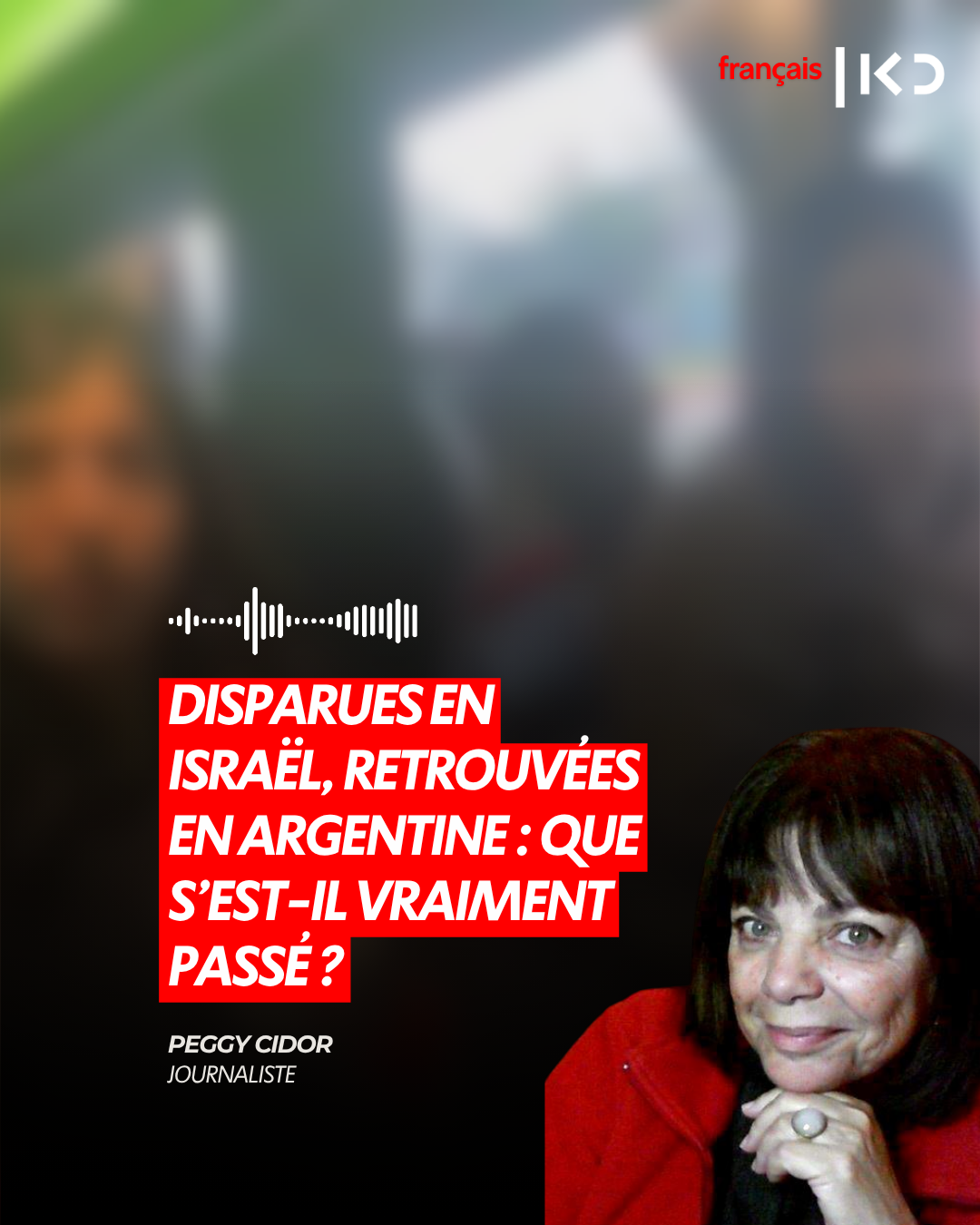 DISPARUES EN ISRAËL, RETROUVÉES EN ARGENTINE : QUE S’EST-IL VRAIMENT PASSÉ ? episode artwork
