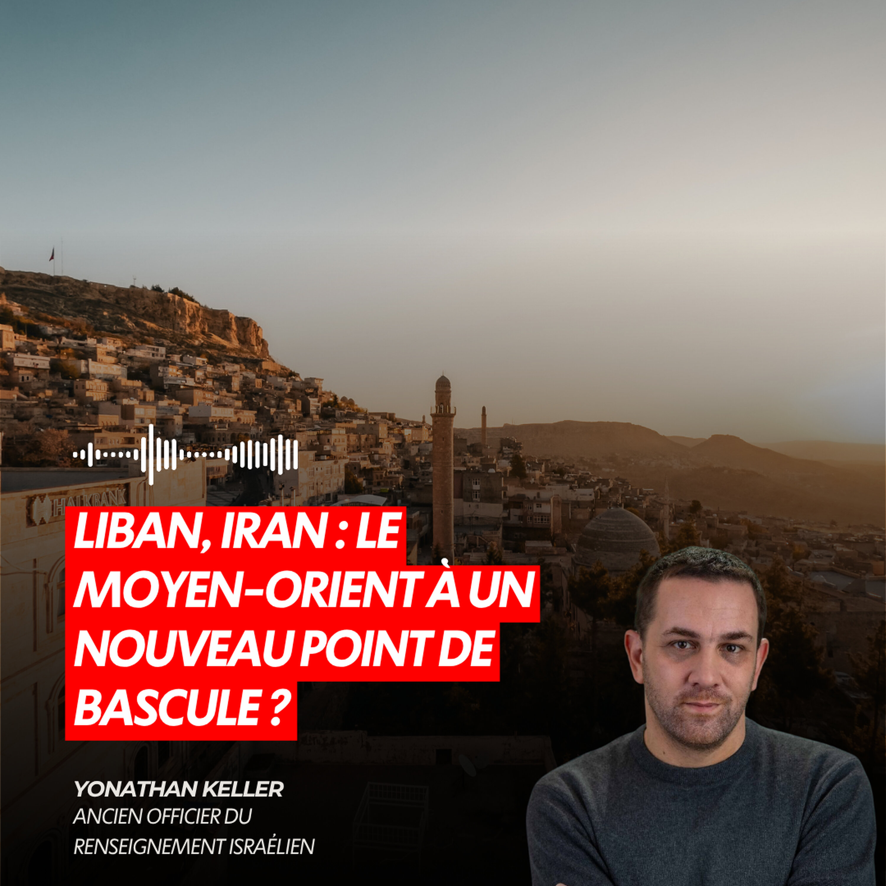 LIBAN, IRAN : LE MOYEN-ORIENT À UN NOUVEAU POINT DE BASCULE ? episode artwork