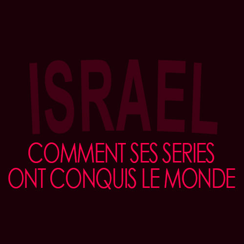 Comment les séries israéliennes ont conquis le monde ?