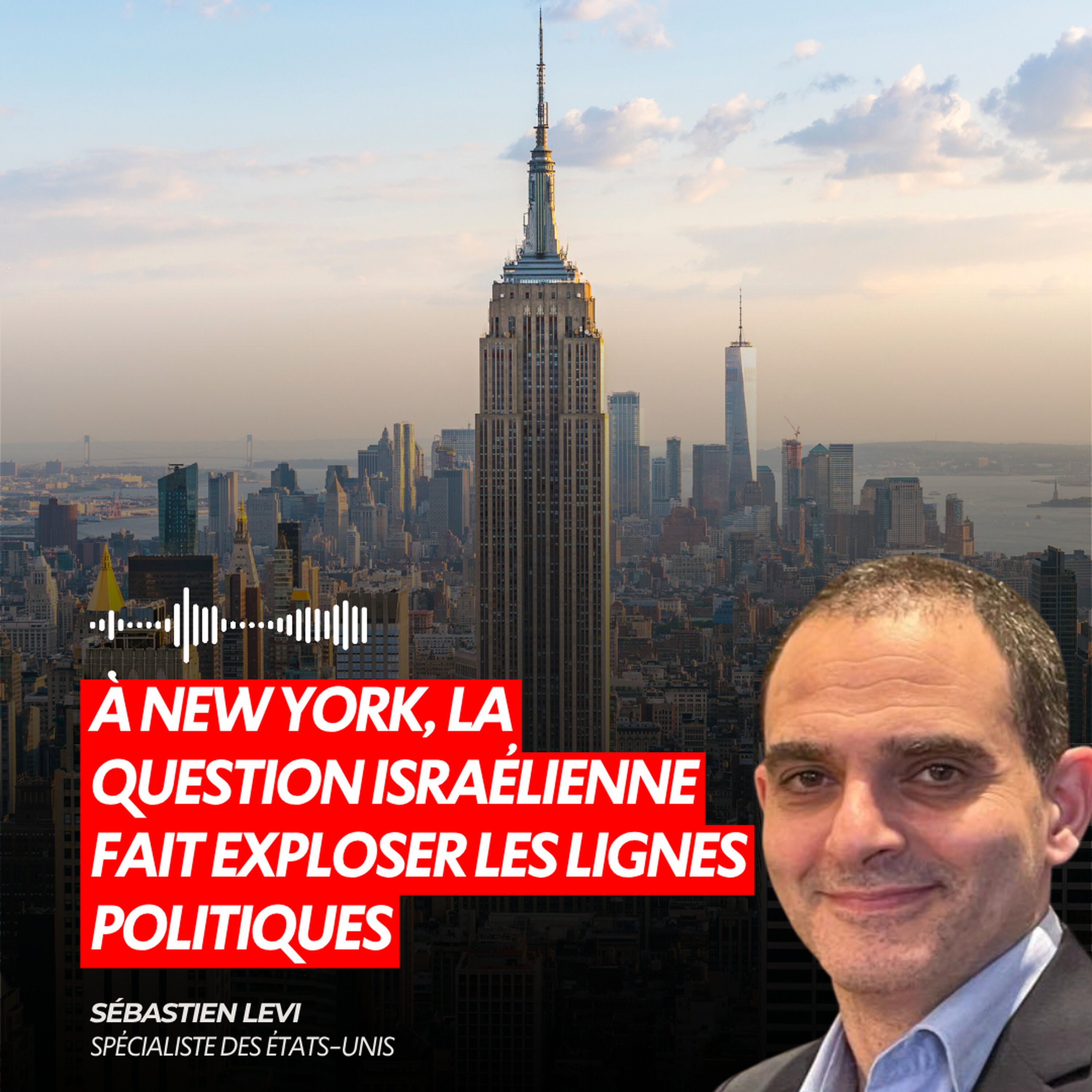 À NEW YORK, LA QUESTION ISRAÉLIENNE FAIT EXPLOSER LES LIGNES POLITIQUES episode artwork