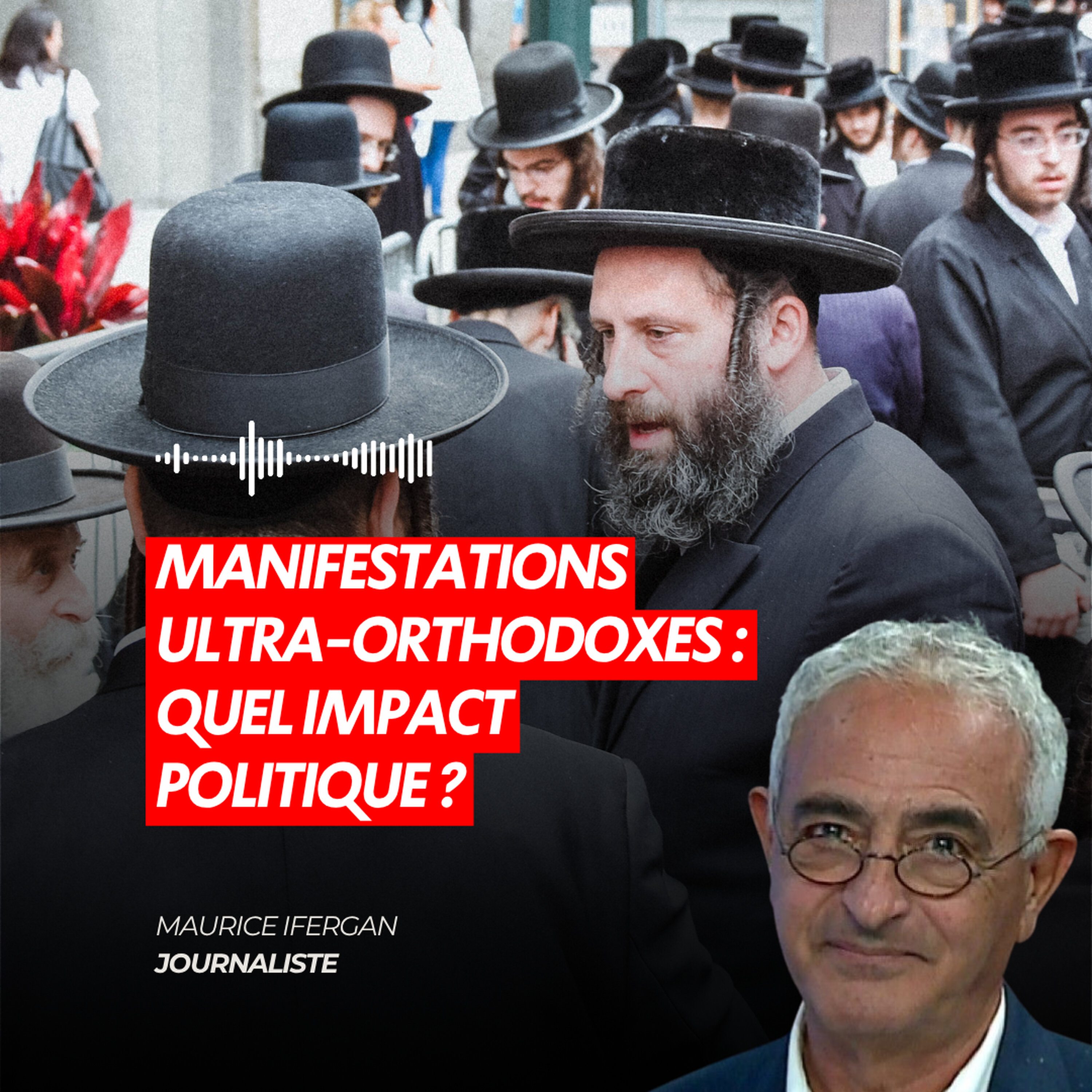 MANIFESTATIONS ULTRA-ORTHODOXES : QUEL IMPACT POLITIQUE ?
