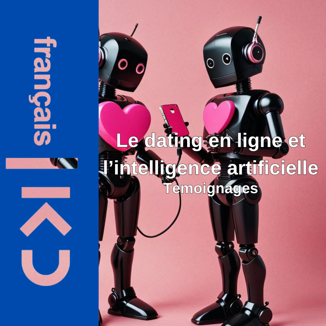 DATING EN LIGNE : LE RÈGNE DE L'INTELLIGENCE ARTIFICIELLE