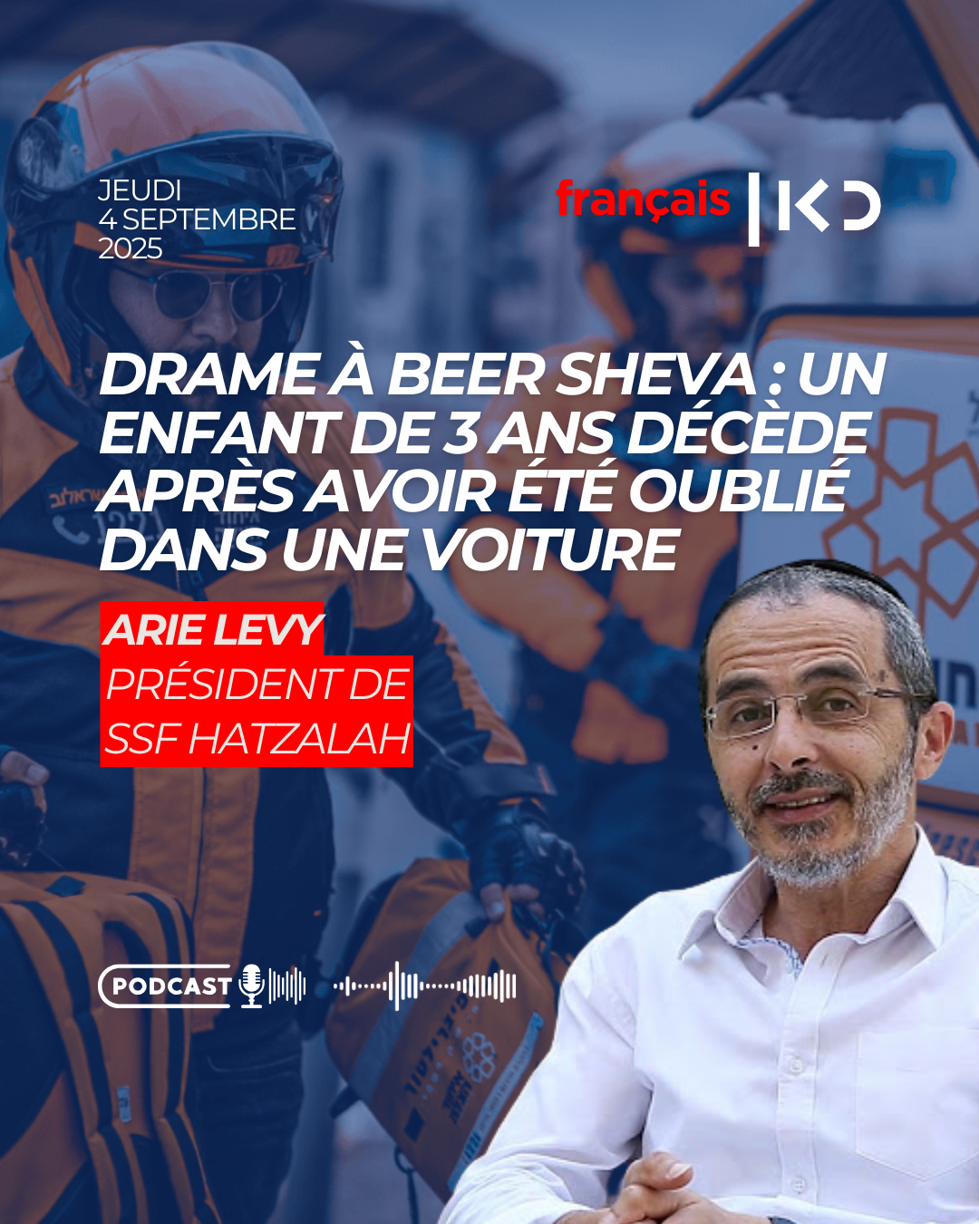 Drame à Beer Sheva : un enfant de 3 ans décède après avoir été oublié dans une voiture episode artwork