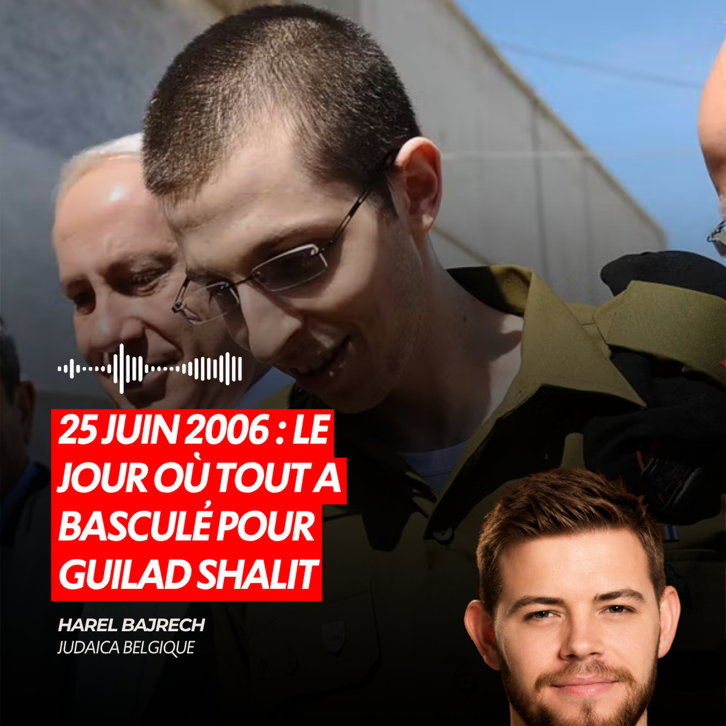 25 JUIN 2006 : LE JOUR OÙ TOUT A BASCULÉ POUR GUILAD SHALIT episode artwork