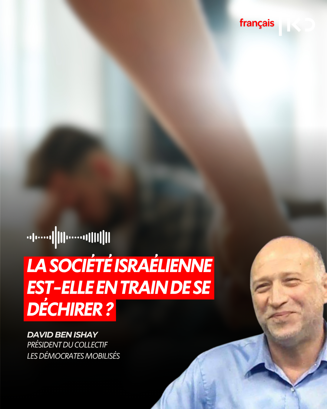 LA SOCIÉTÉ ISRAÉLIENNE EST-ELLE EN TRAIN DE SE DÉCHIRER ? episode artwork