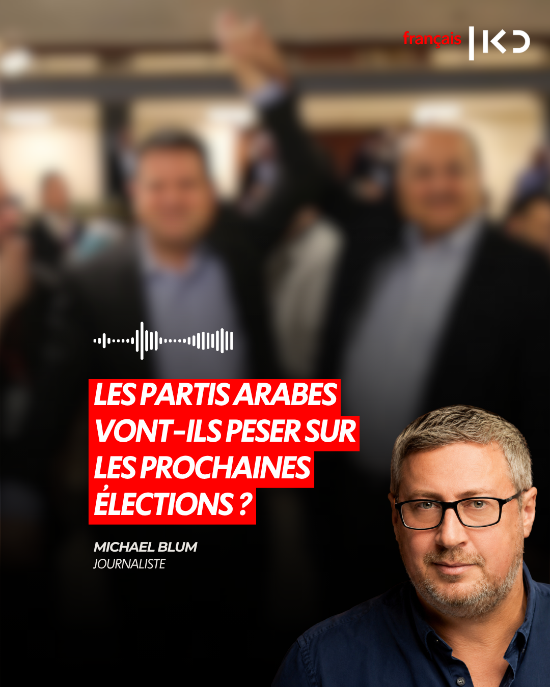 LES PARTIS ARABES VONT-ILS PESER SUR LES PROCHAINES ÉLECTIONS ? episode artwork