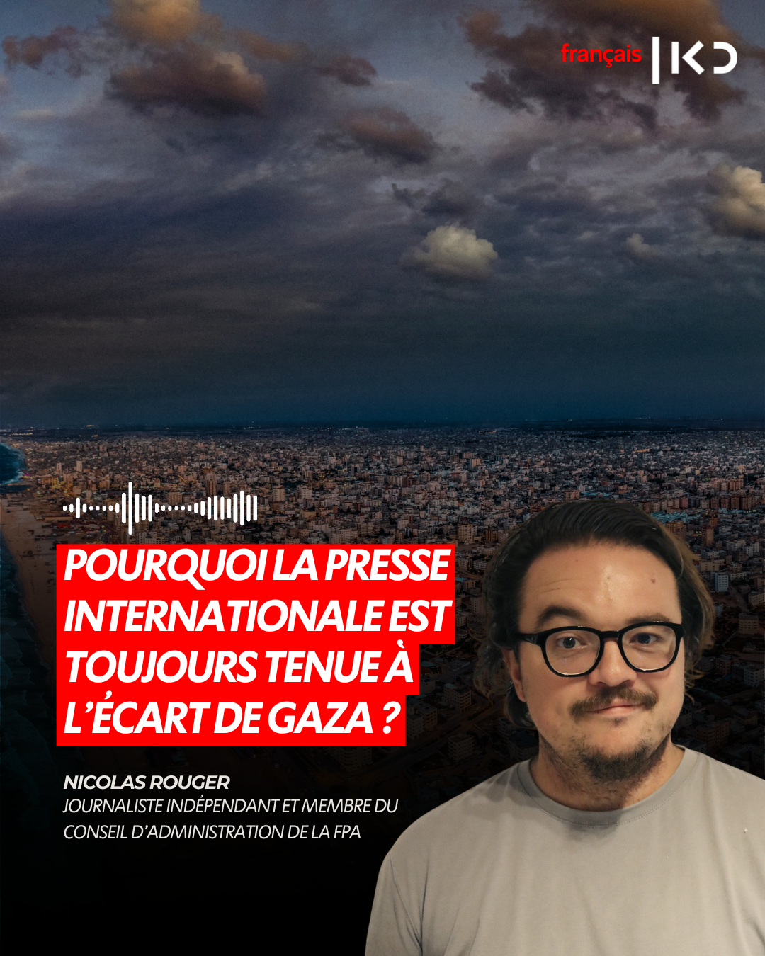 POURQUOI LA PRESSE INTERNATIONALE EST TOUJOURS TENUE À L’ÉCART DE GAZA episode artwork