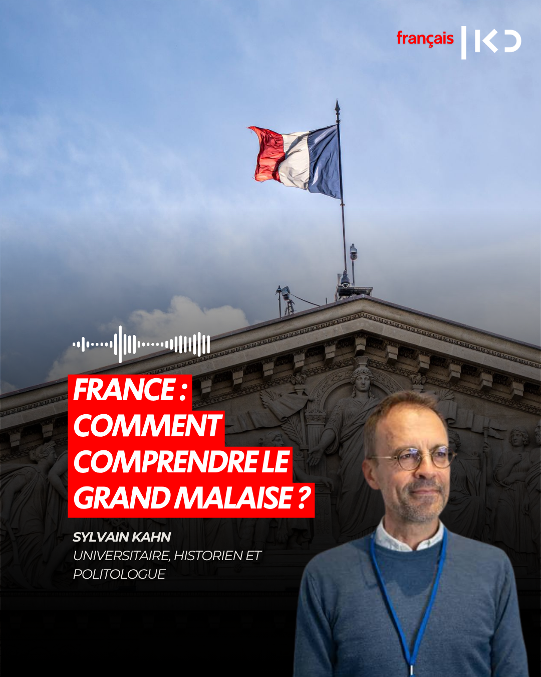 FRANCE : COMMENT COMPRENDRE LE GRAND MALAISE ?