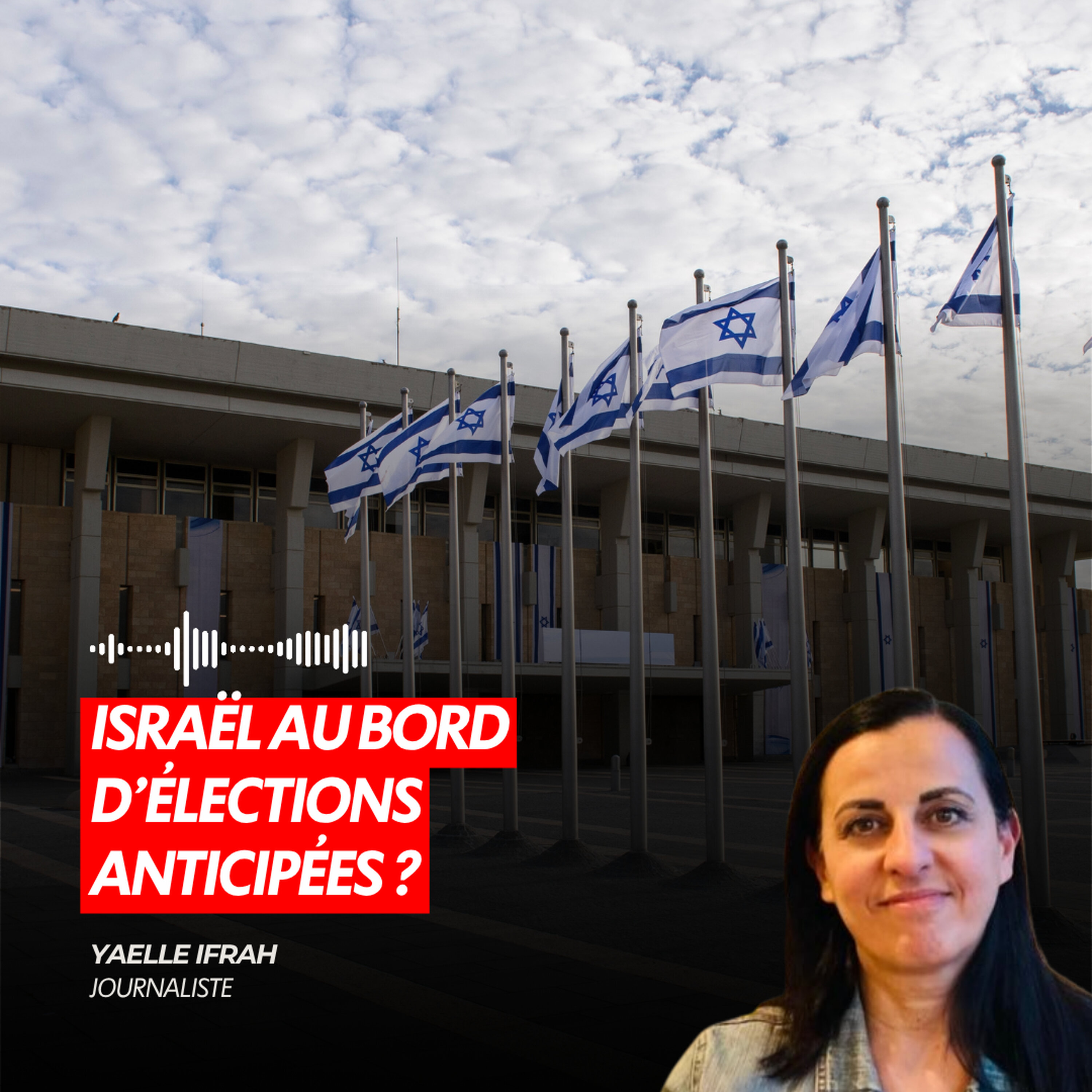 ISRAËL AU BORD D’ÉLECTIONS ANTICIPÉES ?