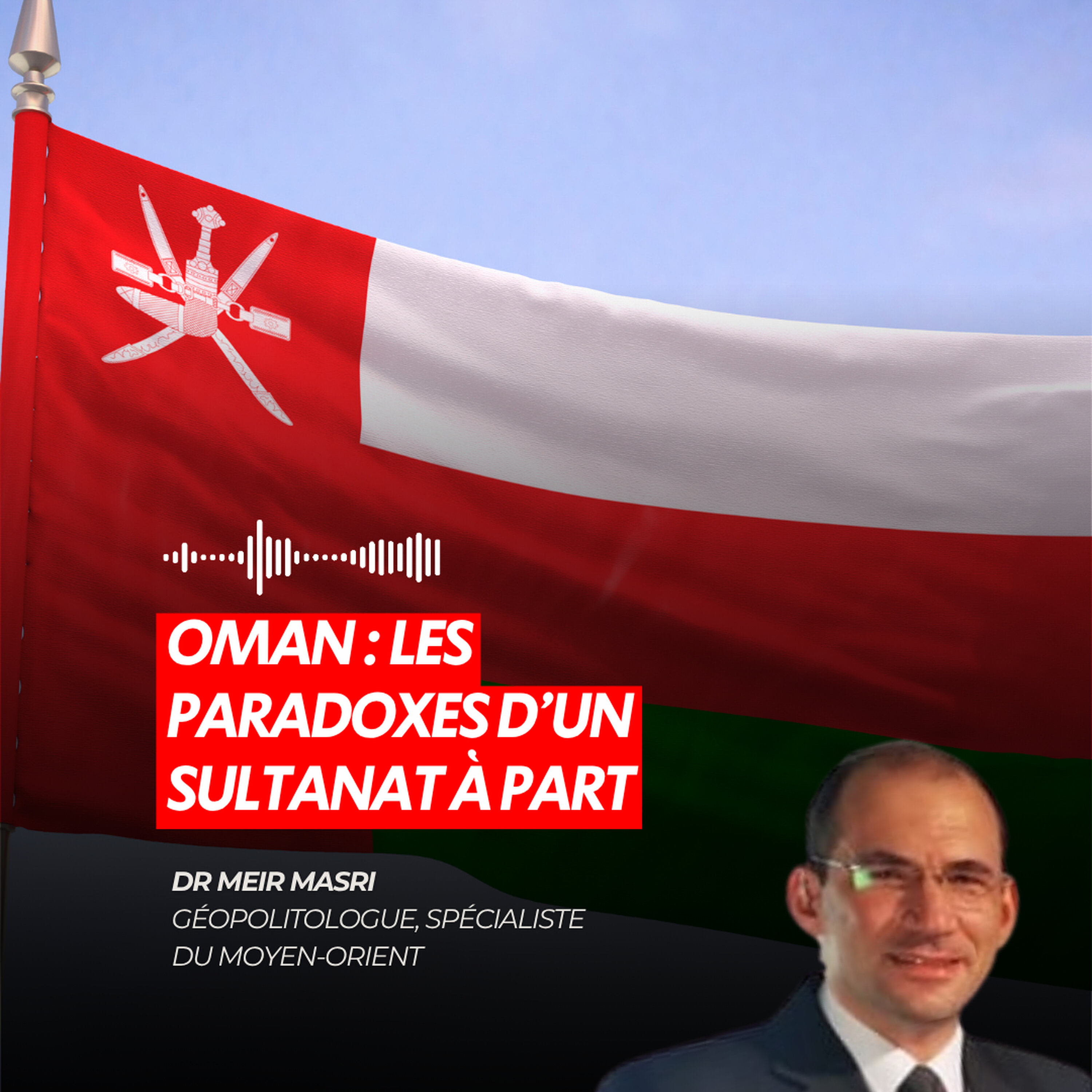 OMAN : LES PARADOXES D’UN SULTANAT À PART