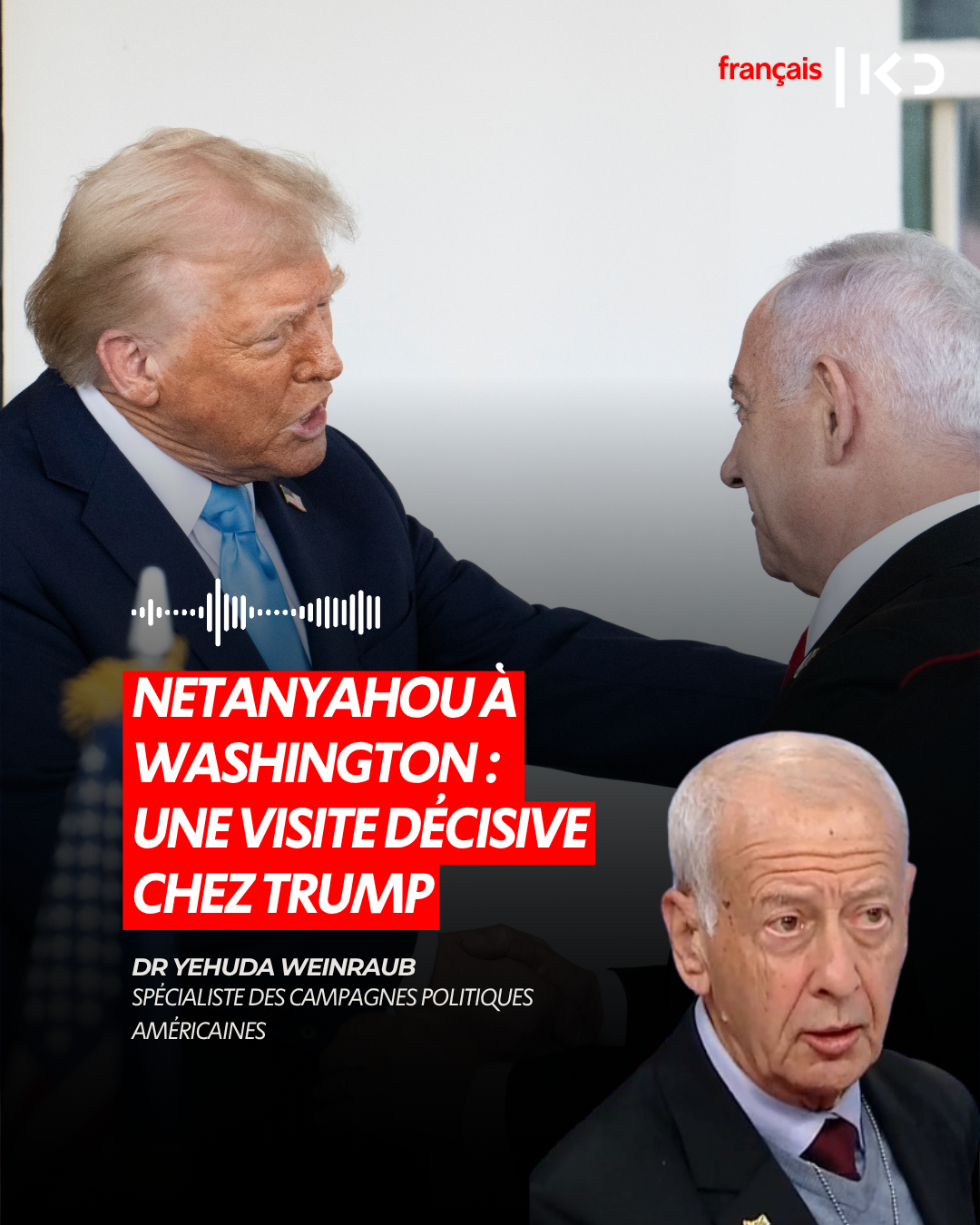 NETANYAHOU À WASHINGTON : UNE VISITE DÉCISIVE CHEZ TRUMP episode artwork