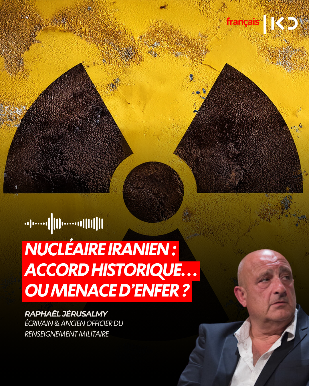 NUCLÉAIRE IRANIEN : ACCORD HISTORIQUE… OU MENACE D’ENFER ? episode artwork